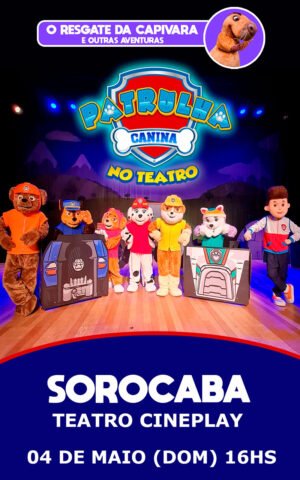 Patrulha Canina no Teatro – O Resgate da Capivara e outras aventuras - Sorocaba 04.05.2025 às 16:00H
