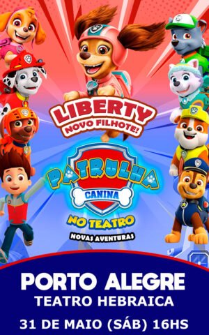 Patrulha Canina no Teatro com Liberty - Porto Alegre 31.05.2025 às 16:00H